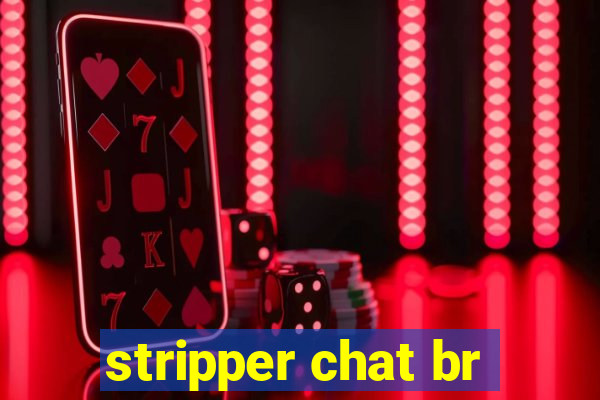 stripper chat br